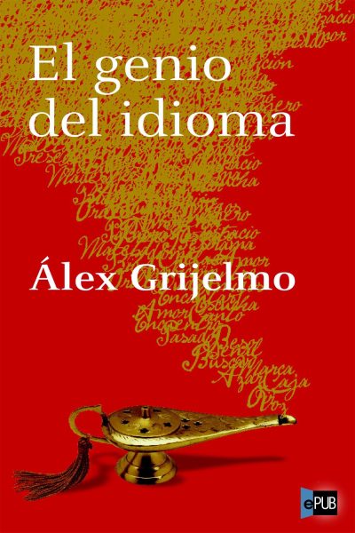 El genio del idioma - Alex Grijelmo Garcia