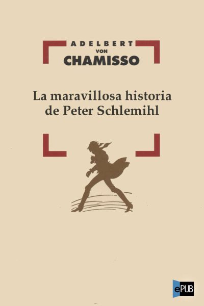La maravillosa historia de Peter Schlemi - Adelbert von Chamisso