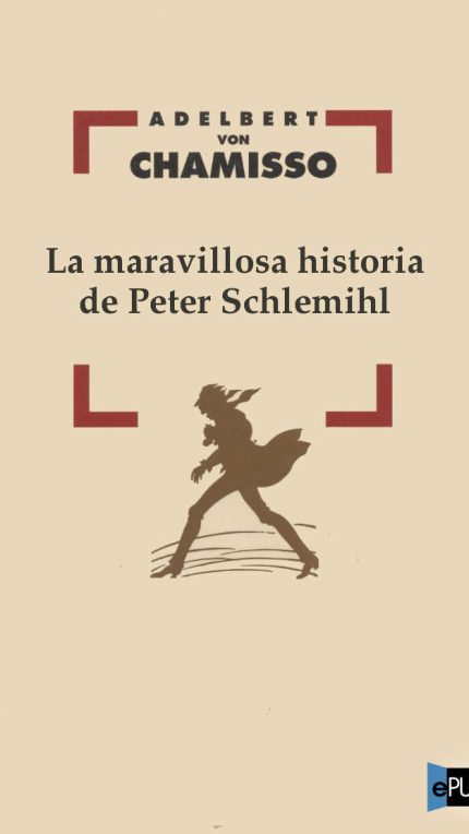 La maravillosa historia de Peter Schlemi - Adelbert von Chamisso