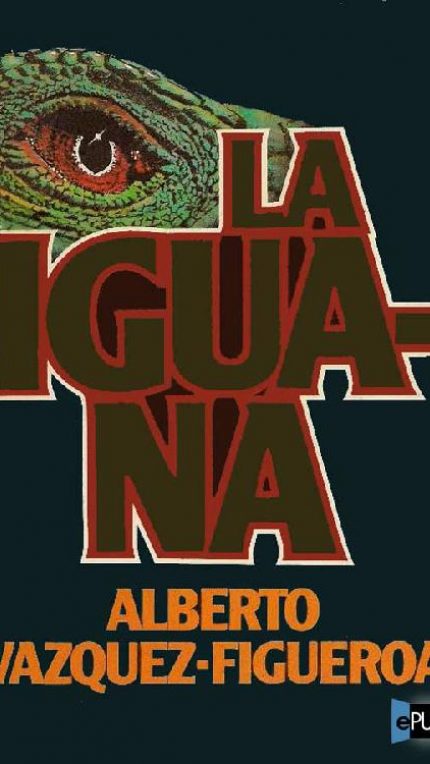 La Iguana - Alberto Vazquez-Figueroa