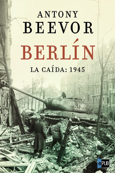 Berlin. La caida_ 1945 - Antony Beevor