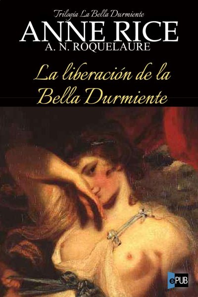La liberacion de la Bella Durmiente - Anne Rice