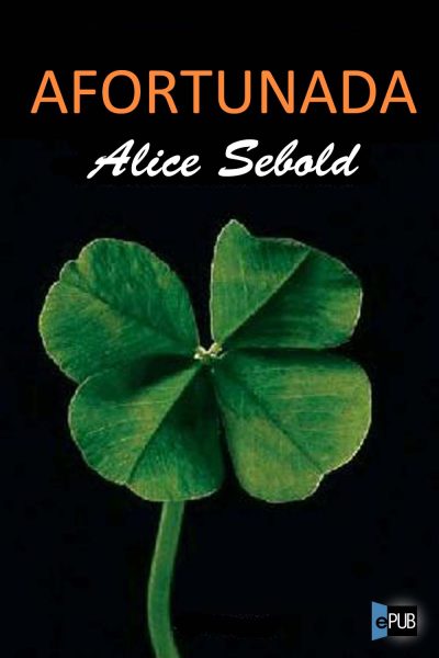 Afortunada - Alice Sebold