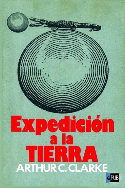 Expedicion a la Tierra - Arthur C. Clarke