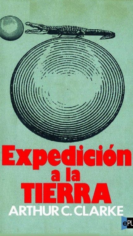 Expedicion a la Tierra - Arthur C. Clarke