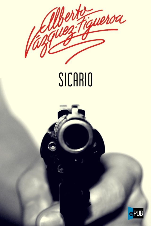 Sicario - Alberto Vazquez-Figueroa