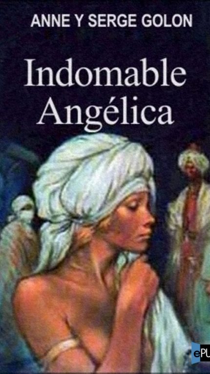 Indomable Angelica - Anne Golon