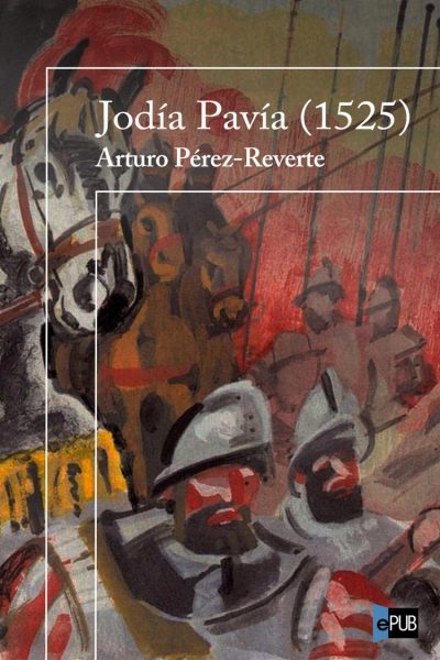 Jodia Pavia (1525) - Arturo Perez-Reverte