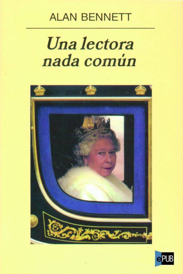 Una lectora poco comun - Alan Bennett