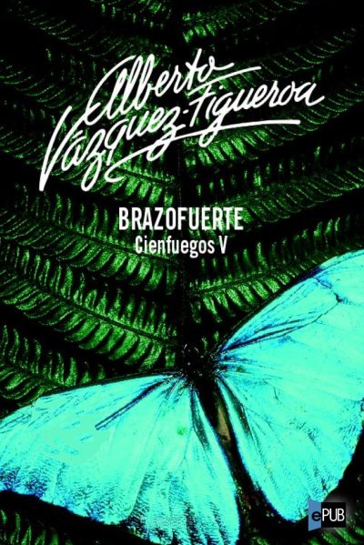 Brazofuerte - Alberto Vazquez-Figueroa