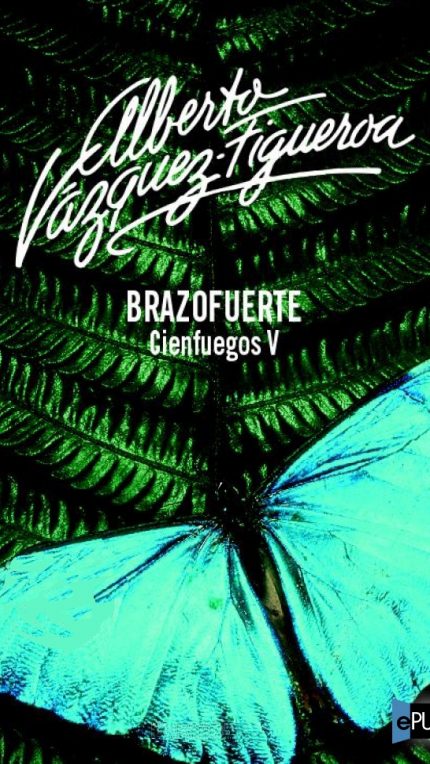 Brazofuerte - Alberto Vazquez-Figueroa