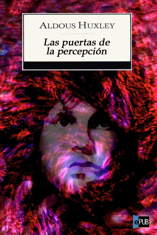 Las puertas de la percepcion - Aldous Huxley