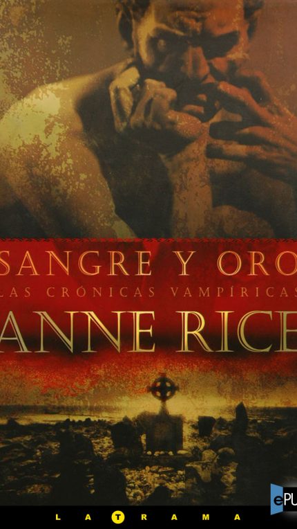 Sangre y oro - Anne Rice