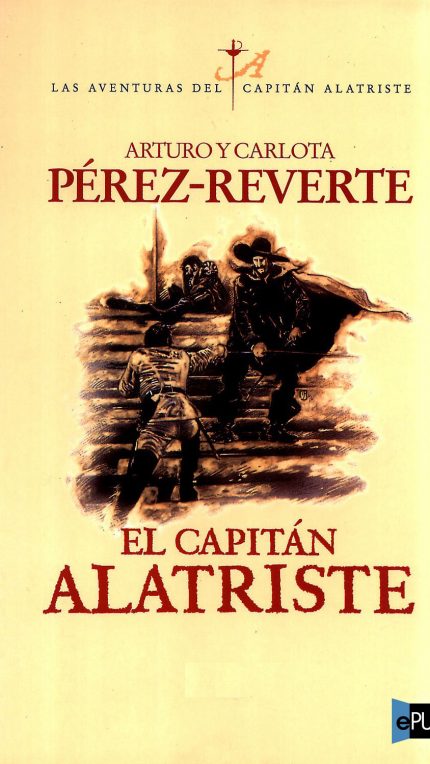 El capitan Alatriste - Arturo Perez-Reverte