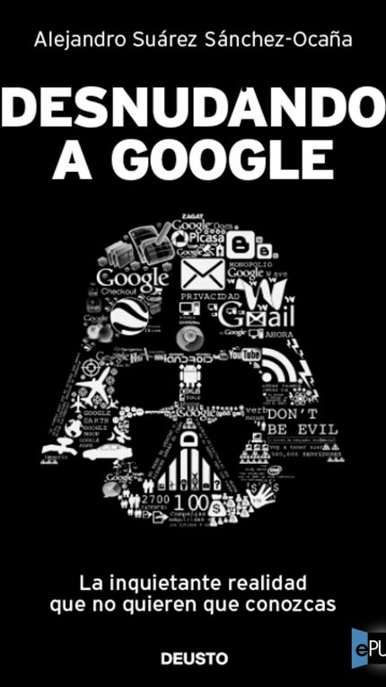 Desnudando a Google - Alejandro Suarez Sanchez-Ocana