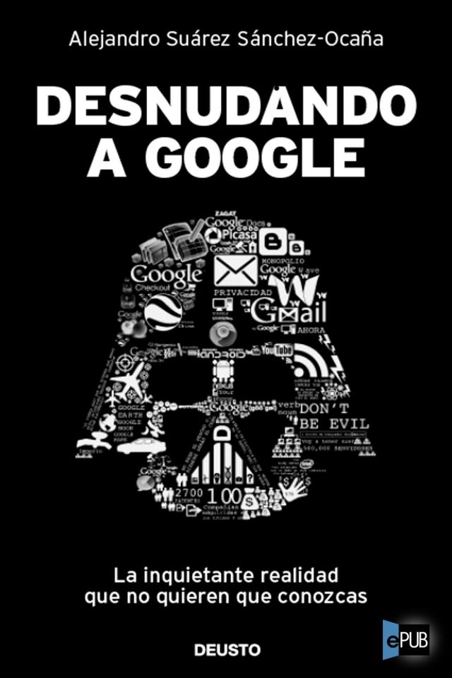 Desnudando a Google - Alejandro Suarez Sanchez-Ocana