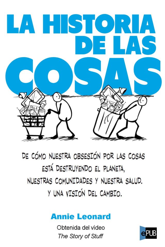 La historia de las cosas - Annie Leonard