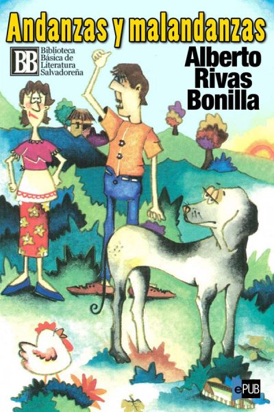 Andanzas y malandanzas - Alberto Rivas Bonilla