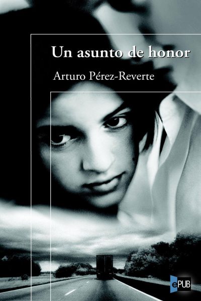 Un asunto de honor - Arturo Perez-Reverte