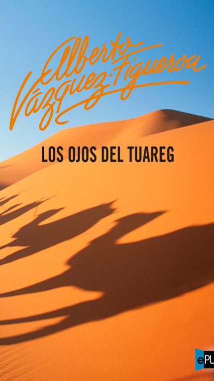 Los ojos del tuareg - Alberto Vazquez-Figueroa
