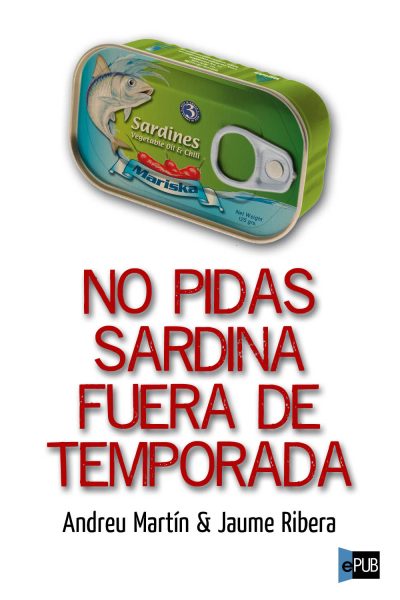 No pidas sardina fuera de temporada - Andreu Martin