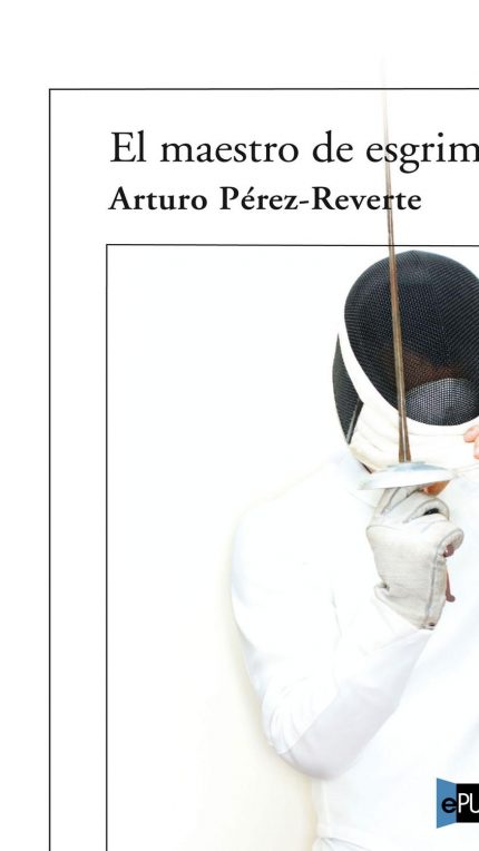 El maestro de esgrima - Arturo Perez-Reverte