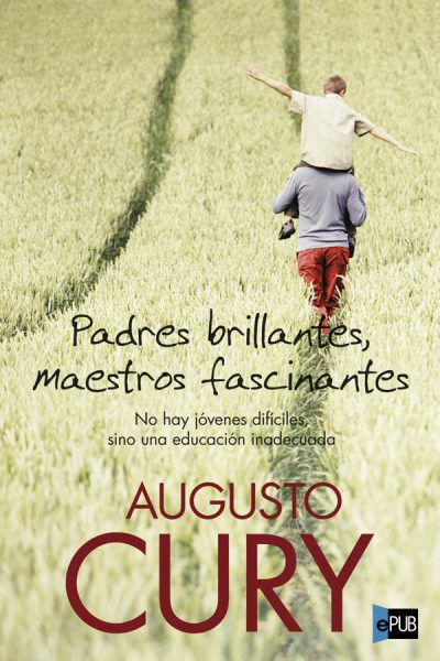 Padres brillantes, maestros fascinantes - Augusto Cury