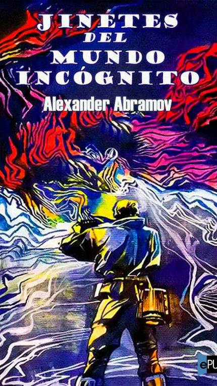 Jinetes del mundo incognito - Alexander Abramov