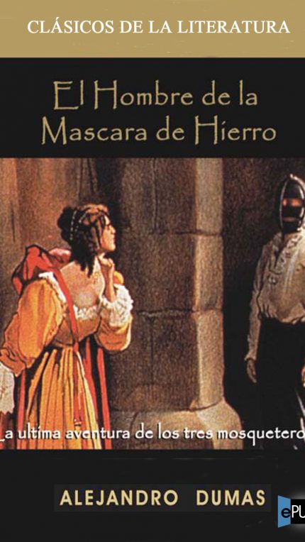 El hombre de la mascara de hierro - Alexandre Dumas