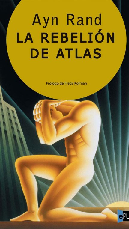 La rebelion de Atlas - Ayn Rand