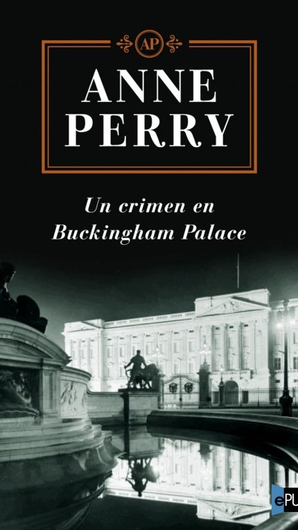 Un crimen en Buckingham palace - Anne Perry