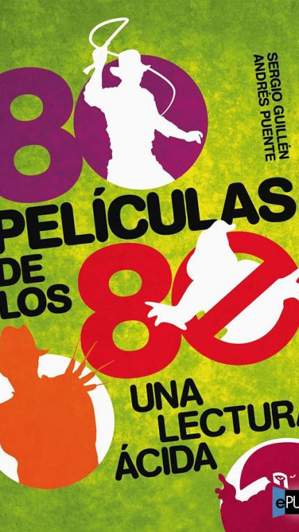 80 Peliculas de los 80_ Una lectura acid - Andres Puente Gomez