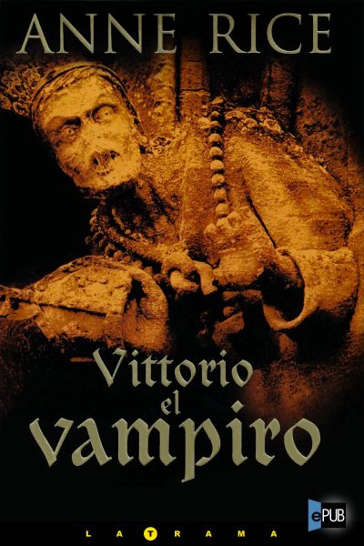 Vittorio, el vampiro - Anne Rice