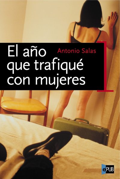 El año que trafique con mujeres - Antonio Salas