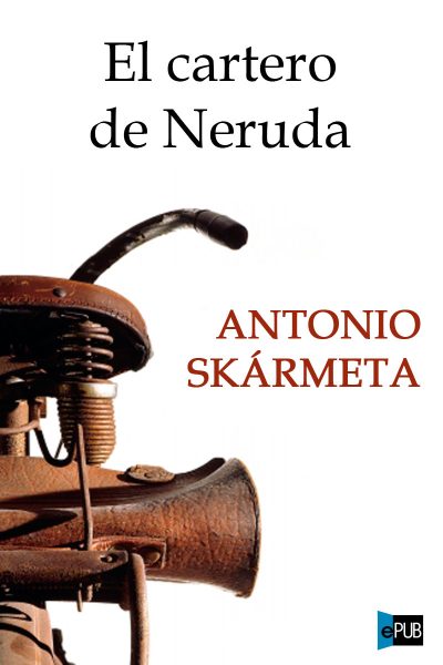 El cartero de Neruda - Antonio Skarmeta