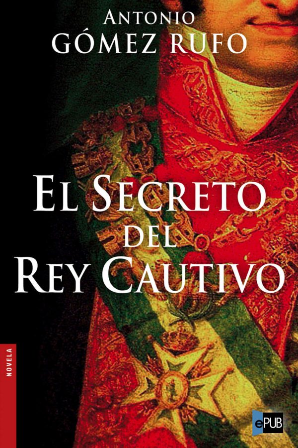 El secreto del rey cautivo - Antonio Gomez Rufo
