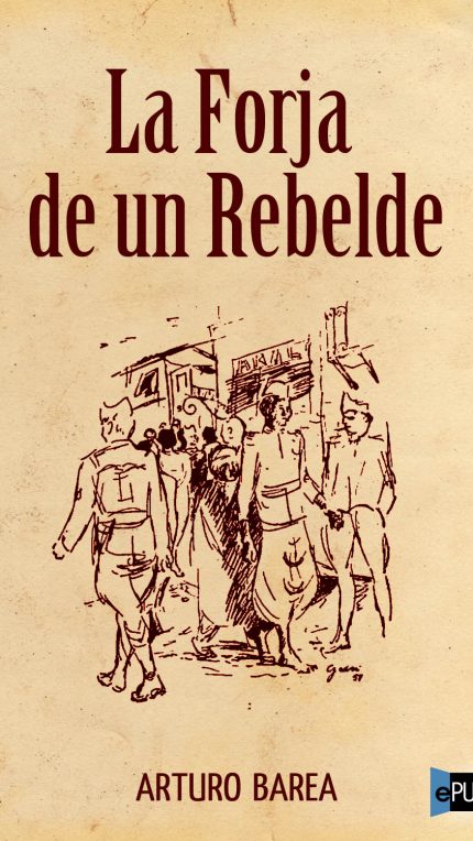 La forja de un rebelde - Arturo Barea