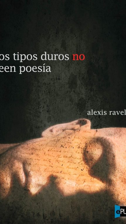 Los tipos duros no leen poesia - Alexis Ravelo