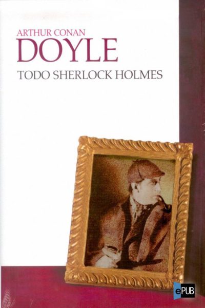Todo Sherlock Holmes - Arthur Conan Doyle