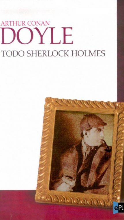 Todo Sherlock Holmes - Arthur Conan Doyle