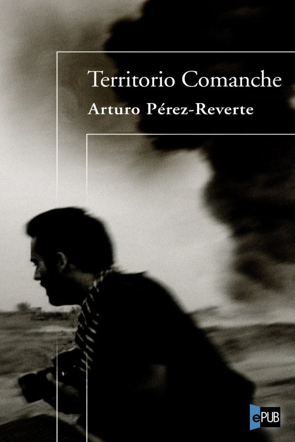 Territorio comanche - Arturo Perez-Reverte
