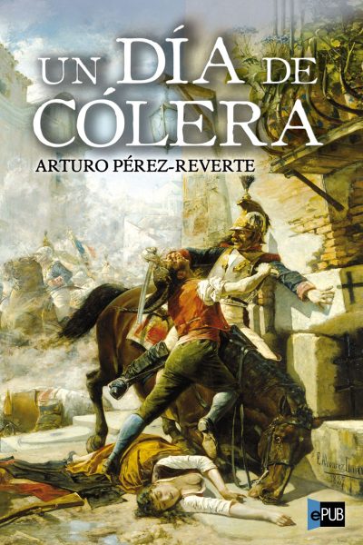 Un dia de colera - Arturo Perez-Reverte