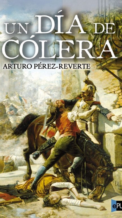 Un dia de colera - Arturo Perez-Reverte