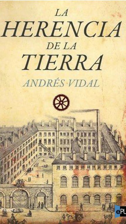 La herencia de la tierra - Andres Vidal