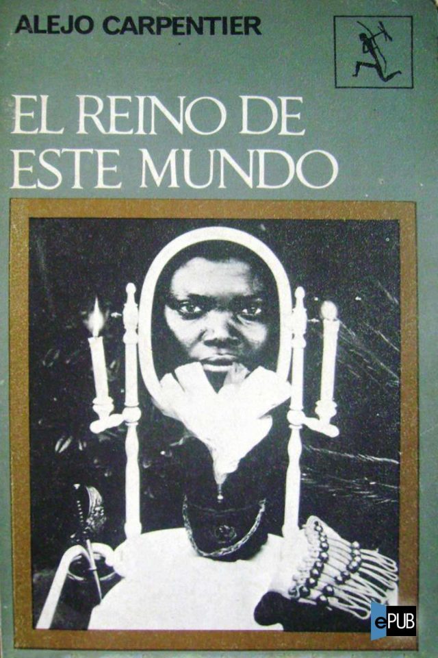 El reino de este mundo - Alejo Carpentier