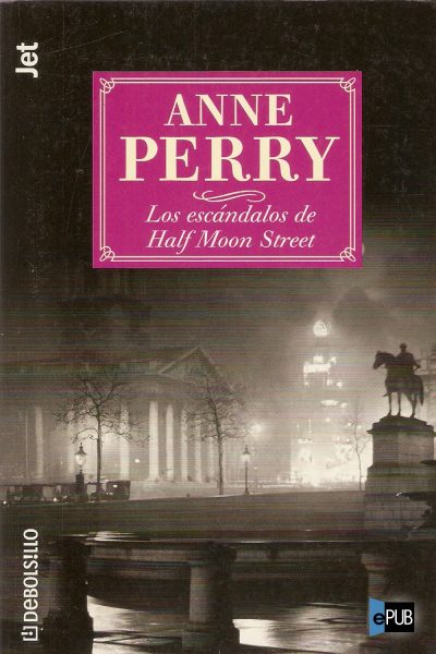 Los escandalos de Half Moon Street - Anne Perry