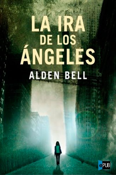 La ira de los angeles - Alden Bell