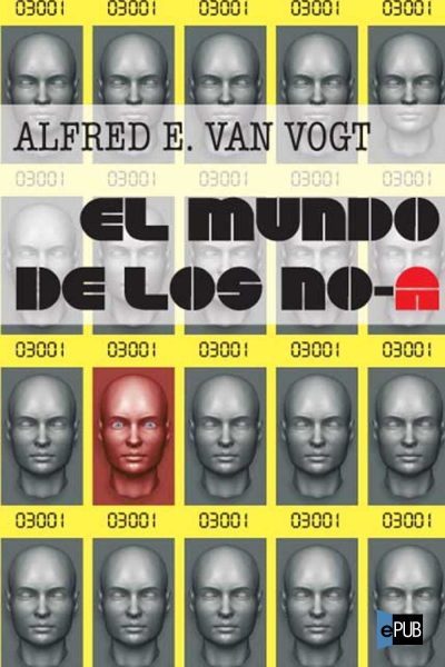 El mundo de los No-A - Alfred E. Van Vogt