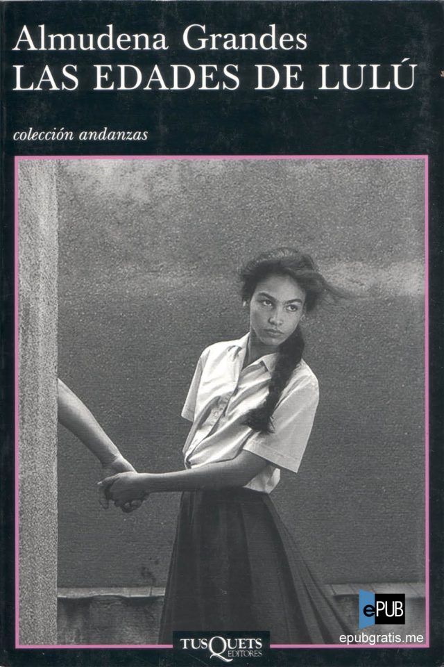 Las edades de Lulu - Almudena Grandes