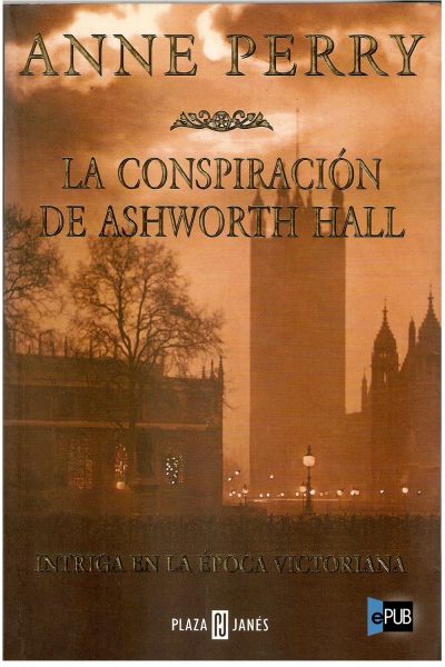 La conspiracion de Ashworth Hall - Anne Perry